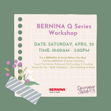 BERNINA Q Series Workshop April 25