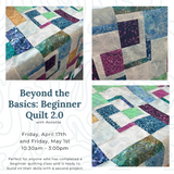 Beyond the Basics: Beginner Quilt 2.0