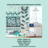 Bloom & Grow BERNINA L890 QE Serger Block of the Month